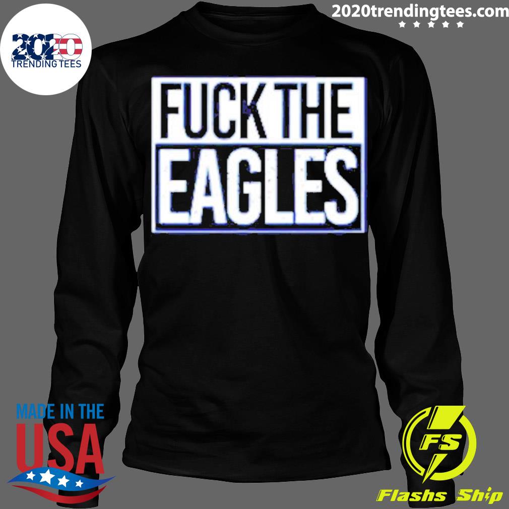 Official fuck The Eagles - Adult & Kids T-Shirts, Sweatshirts & Hoodies apparel design preview 4