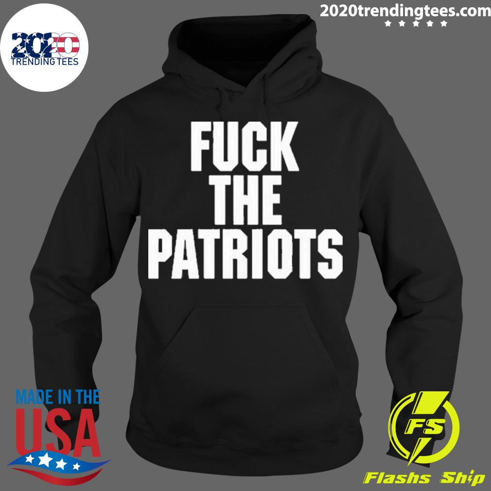 Official fuck The Patriots - Adult & Kids T-Shirts, Sweatshirts & Hoodies apparel design preview 2