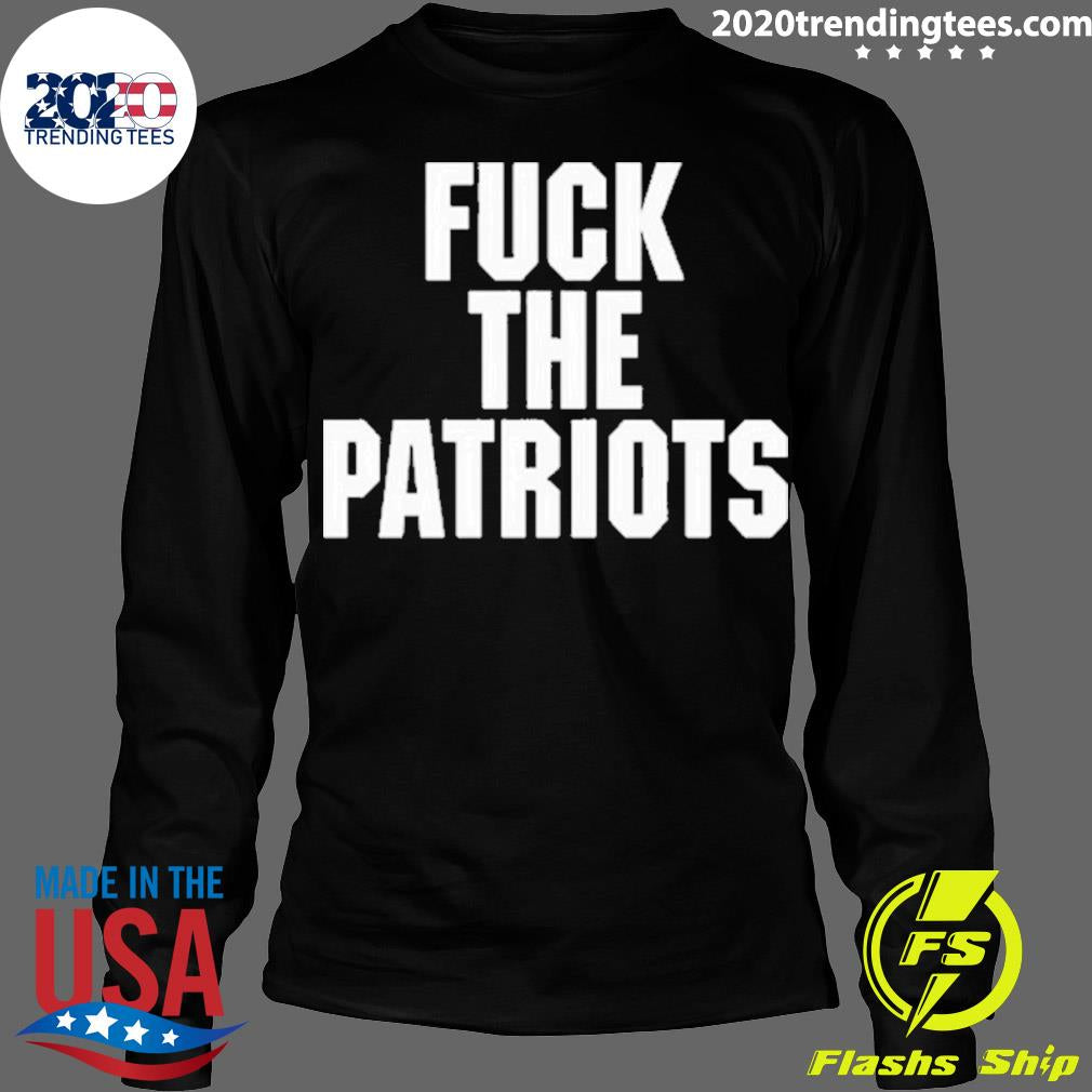 Official fuck The Patriots - Adult & Kids T-Shirts, Sweatshirts & Hoodies apparel design preview 4