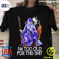 Official gandalf I'm Too Old For This Shit - Adult & Kids T-Shirts, Sweatshirts & Hoodies apparel design preview 1