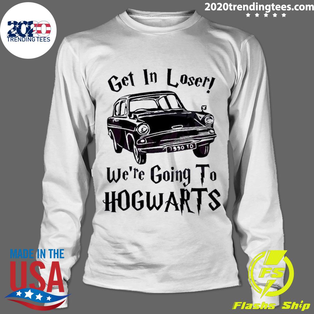 Official get In Loser We're Going To Hogwarts - Adult & Kids T-Shirts, Sweatshirts & Hoodies apparel design preview 4