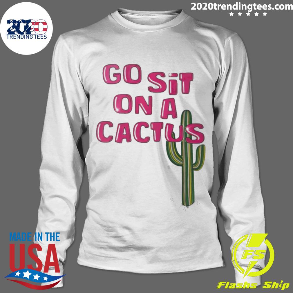 Official go Sit On A Cactus - Adult & Kids T-Shirts, Sweatshirts & Hoodies apparel design preview 4
