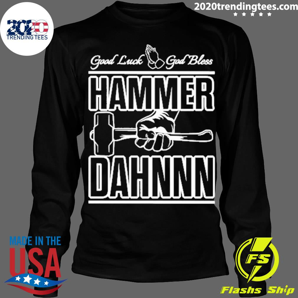 Official good Luck God Bless Hammer Dahn - Adult & Kids T-Shirts, Sweatshirts & Hoodies apparel design preview 4