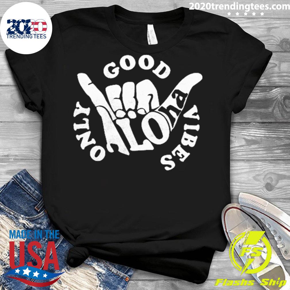 Official good Vibes Only Loha - Adult & Kids T-Shirts, Sweatshirts & Hoodies apparel design preview 3