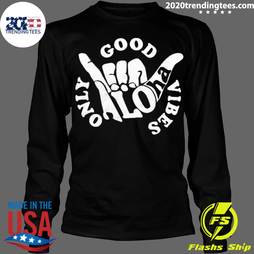 Official good Vibes Only Loha - Adult & Kids T-Shirts, Sweatshirts & Hoodies apparel design preview 4