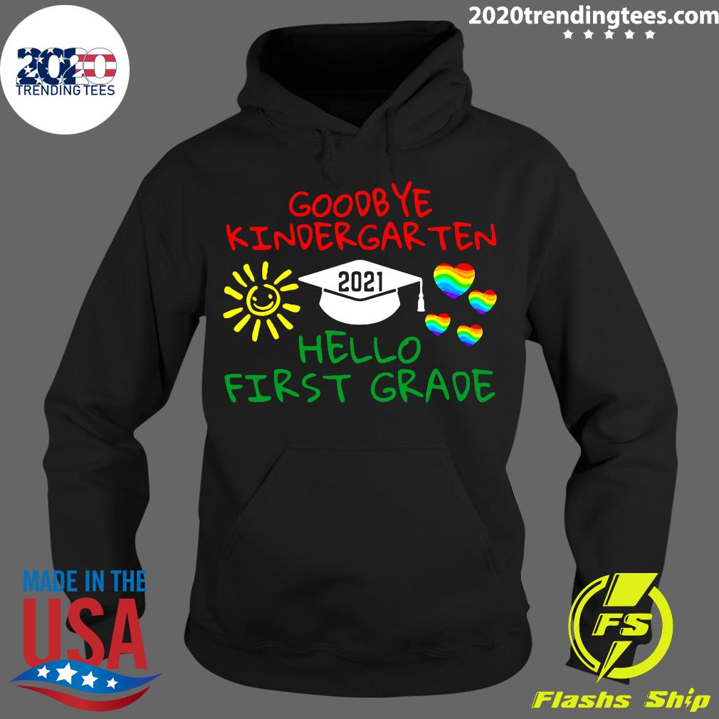 Official Goodbye Kindergarten Hello First Grade 2021 - Adult & Kids T-Shirts, Sweatshirts & Hoodies apparel design preview 2