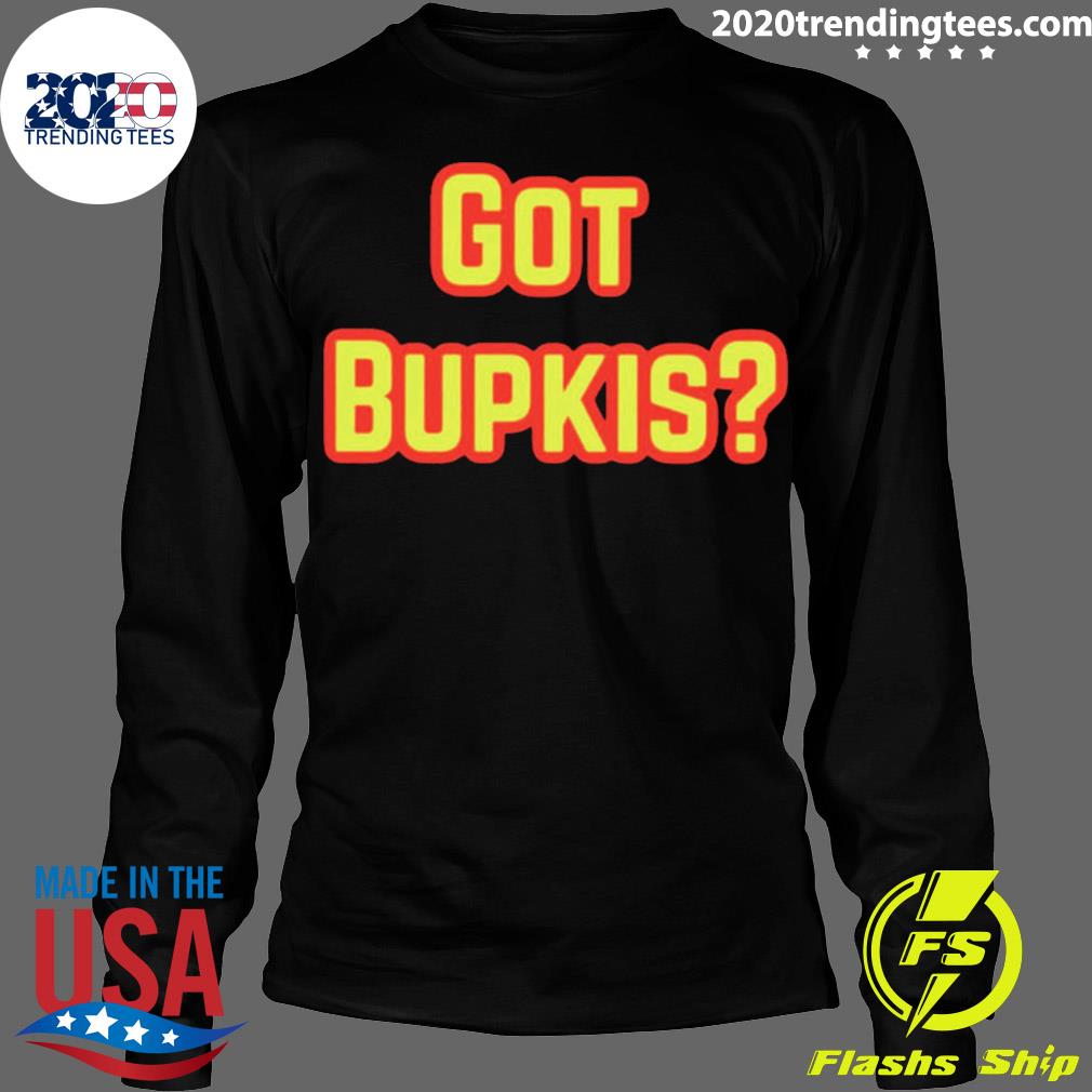 Official got Bupkis Design - Adult & Kids T-Shirts, Sweatshirts & Hoodies apparel design preview 4