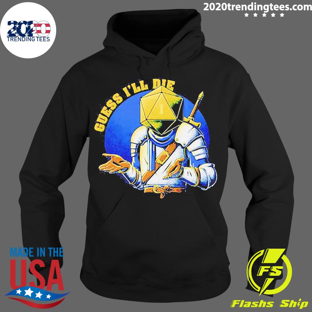 Official Guess I'll Die - Adult & Kids T-Shirts, Sweatshirts & Hoodies apparel design preview 2
