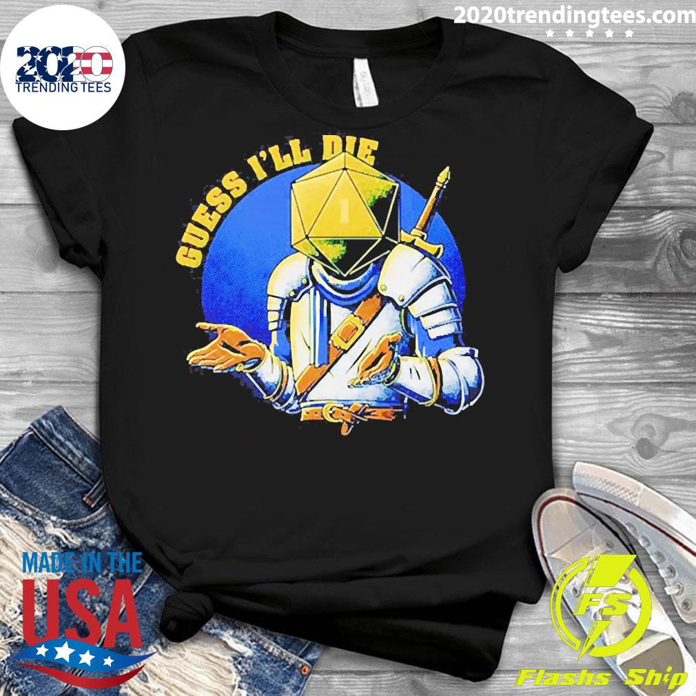 Official Guess I'll Die - Adult & Kids T-Shirts, Sweatshirts & Hoodies apparel design preview 3