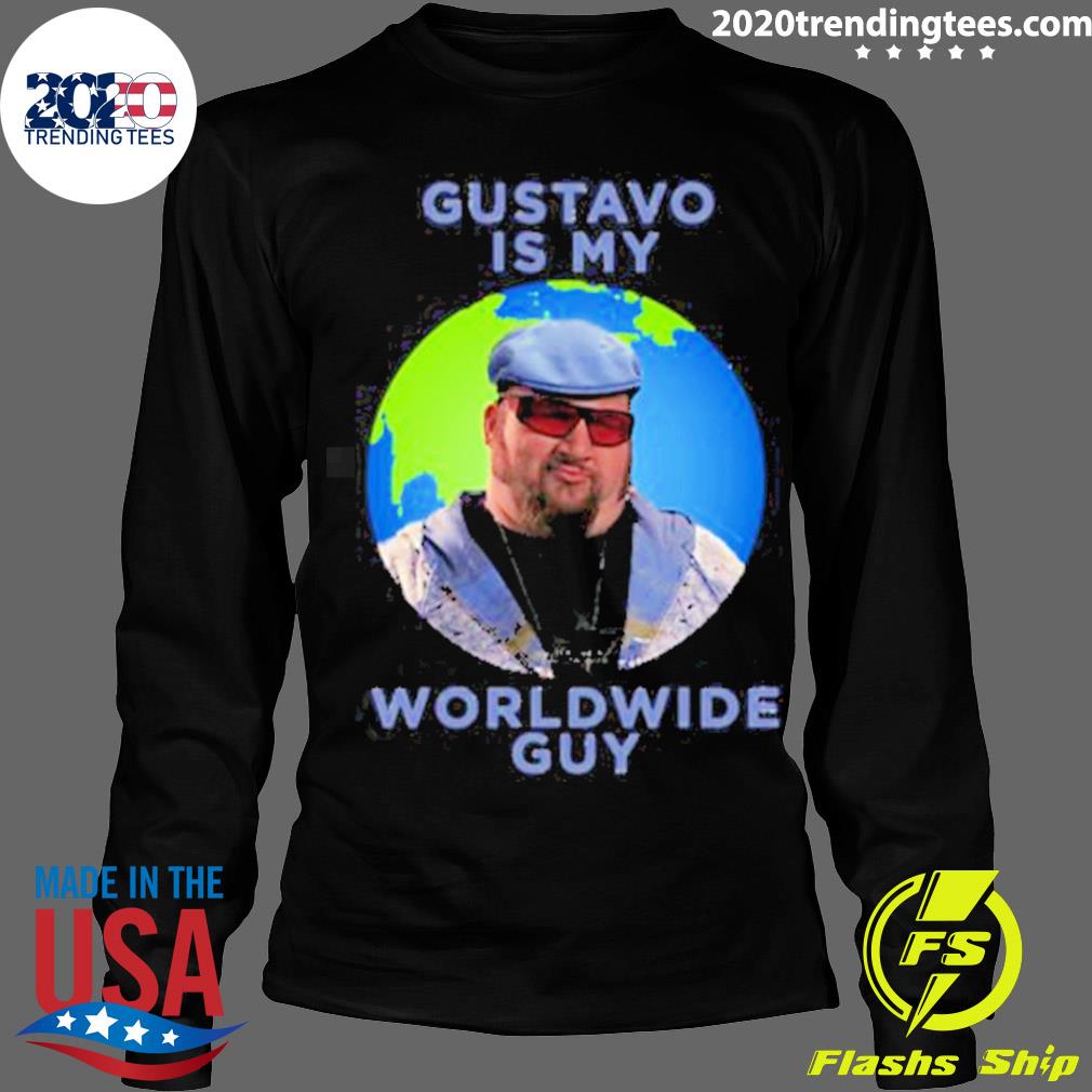 Official gustavo Is My Worldwide Guy - Adult & Kids T-Shirts, Sweatshirts & Hoodies apparel design preview 4