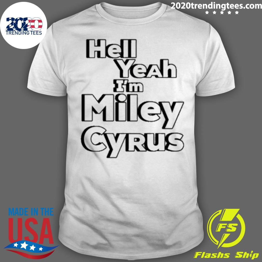 Official hell Yeah I'M Miley Cyrus - Adult & Kids T-Shirts, Sweatshirts & Hoodies apparel design preview 1