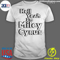 Official hell Yeah I'M Miley Cyrus - Adult & Kids T-Shirts, Sweatshirts & Hoodies apparel design preview 1