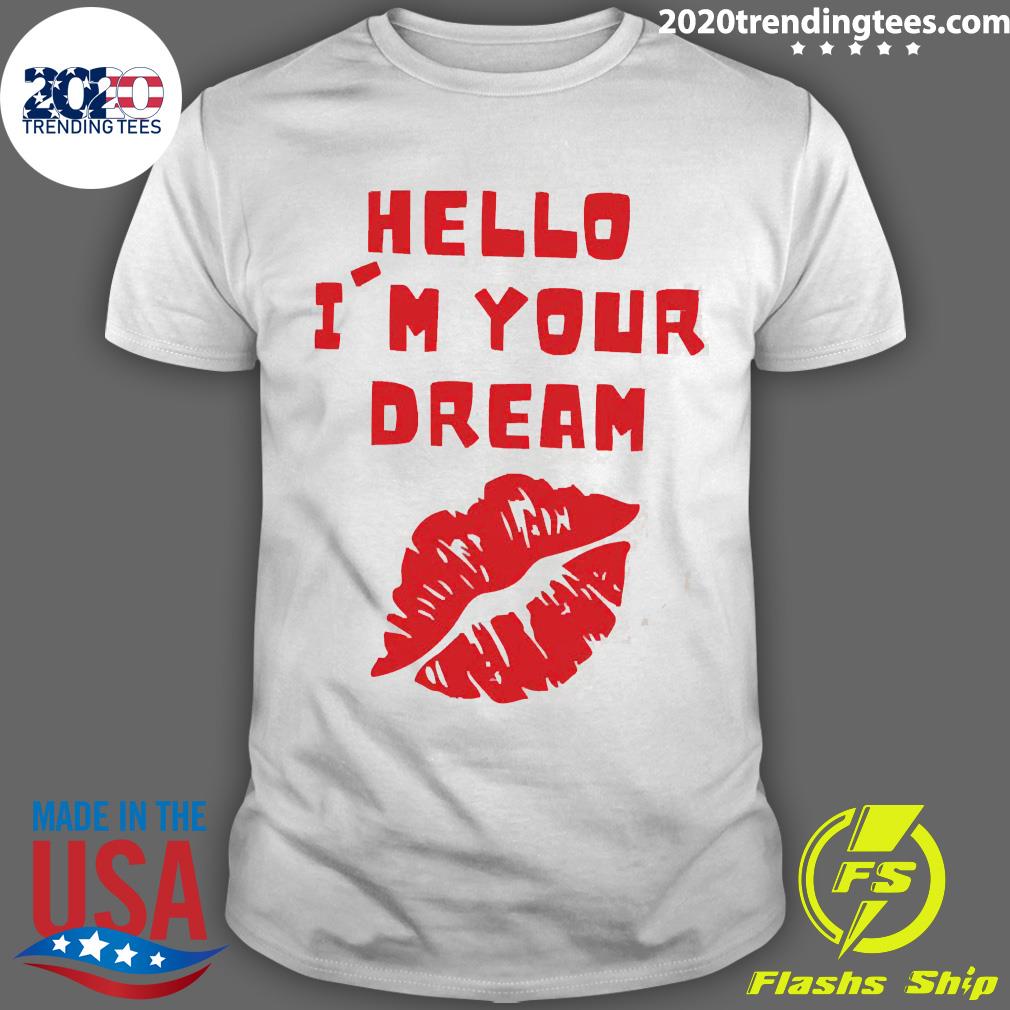 Official hello I'm Your Dream Cigarettes After - Adult & Kids T-Shirts, Sweatshirts & Hoodies apparel design preview 1