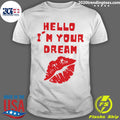Official hello I'm Your Dream Cigarettes After - Adult & Kids T-Shirts, Sweatshirts & Hoodies apparel design preview 1