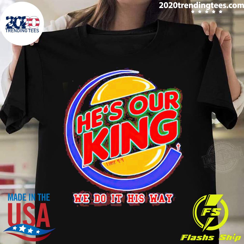 Official he's Our King We Do It His Way - Adult & Kids T-Shirts, Sweatshirts & Hoodies apparel design preview 1