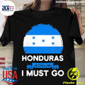 Official Honduras Is Calling I Must Go Hondurans - Adult & Kids T-Shirts, Sweatshirts & Hoodies apparel design preview 1