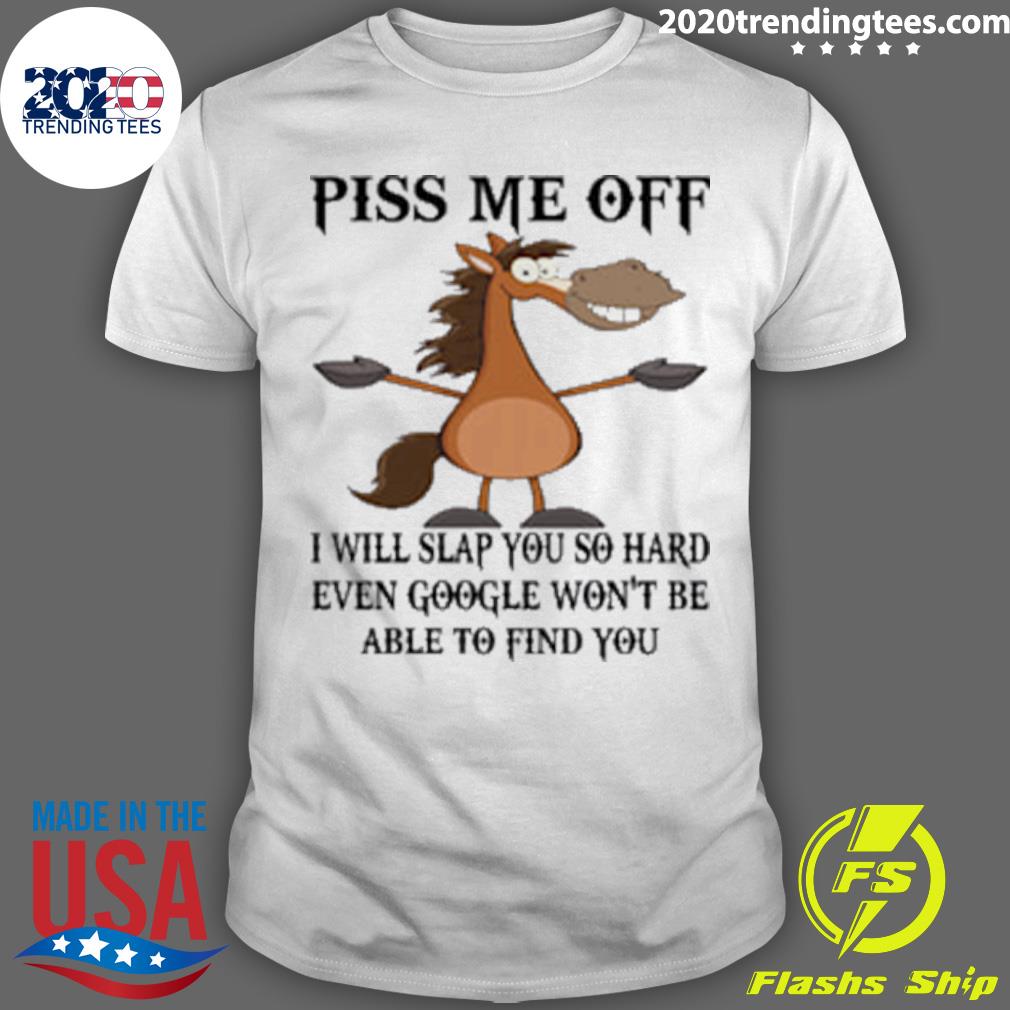 Official horse Piss Me Off I Will Slap You So Hard - Adult & Kids T-Shirts, Sweatshirts & Hoodies apparel design preview 1