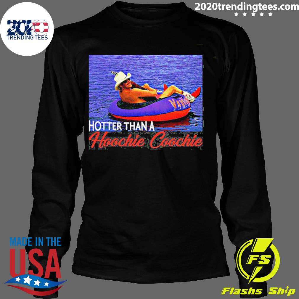 Official hotter Than A Hoochie Coochie - Adult & Kids T-Shirts, Sweatshirts & Hoodies apparel design preview 4