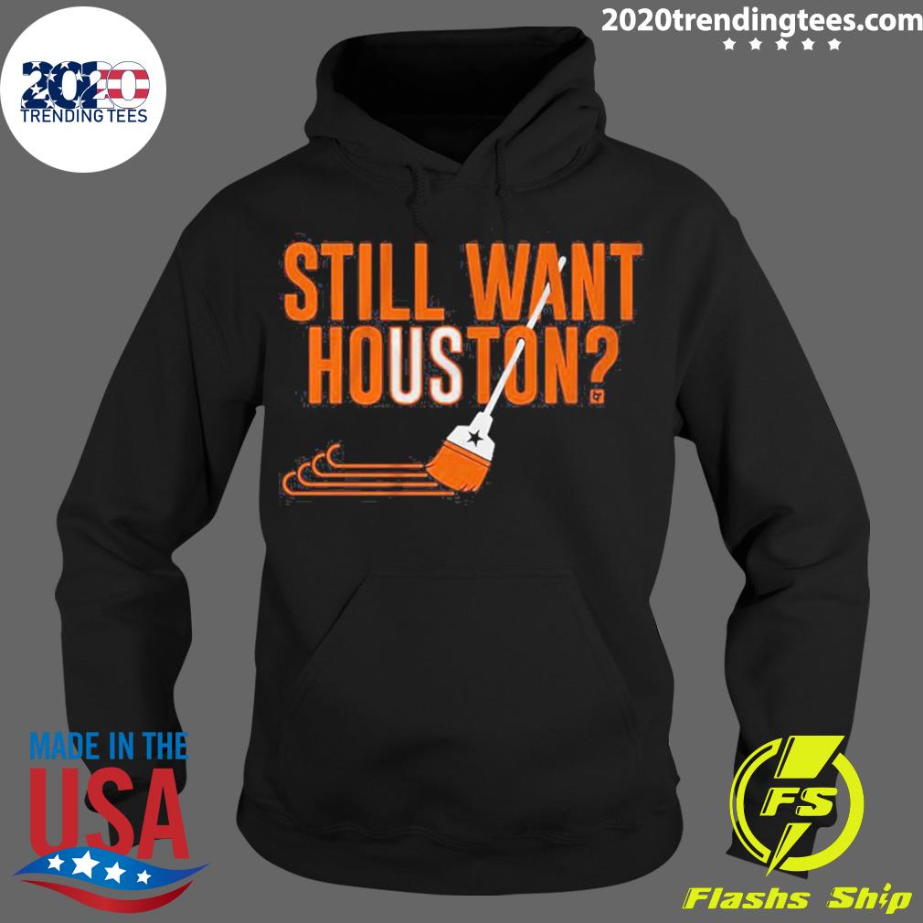 Official houston Astros Still Want 2022 - Adult & Kids T-Shirts, Sweatshirts & Hoodies apparel design preview 2