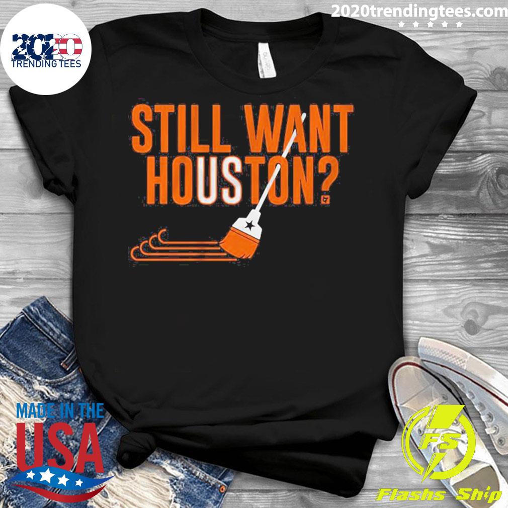 Official houston Astros Still Want 2022 - Adult & Kids T-Shirts, Sweatshirts & Hoodies apparel design preview 3
