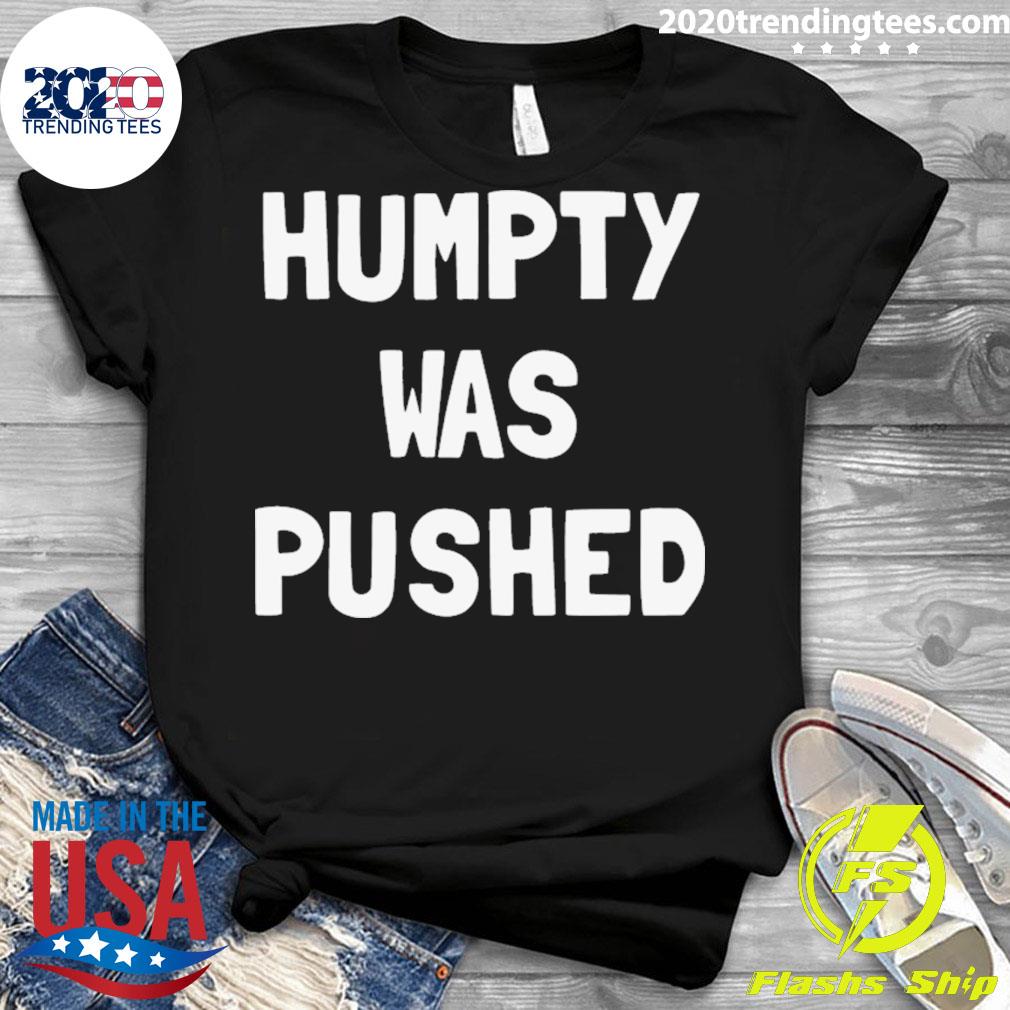 Official humpty Was Pushed - Adult & Kids T-Shirts, Sweatshirts & Hoodies apparel design preview 3