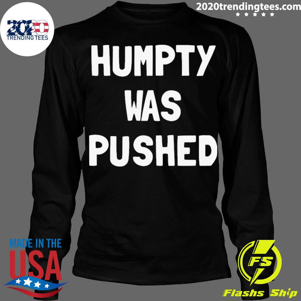 Official humpty Was Pushed - Adult & Kids T-Shirts, Sweatshirts & Hoodies apparel design preview 4