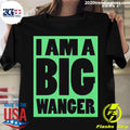 Official I Am A Big Wanger - Adult & Kids T-Shirts, Sweatshirts & Hoodies apparel design preview 1