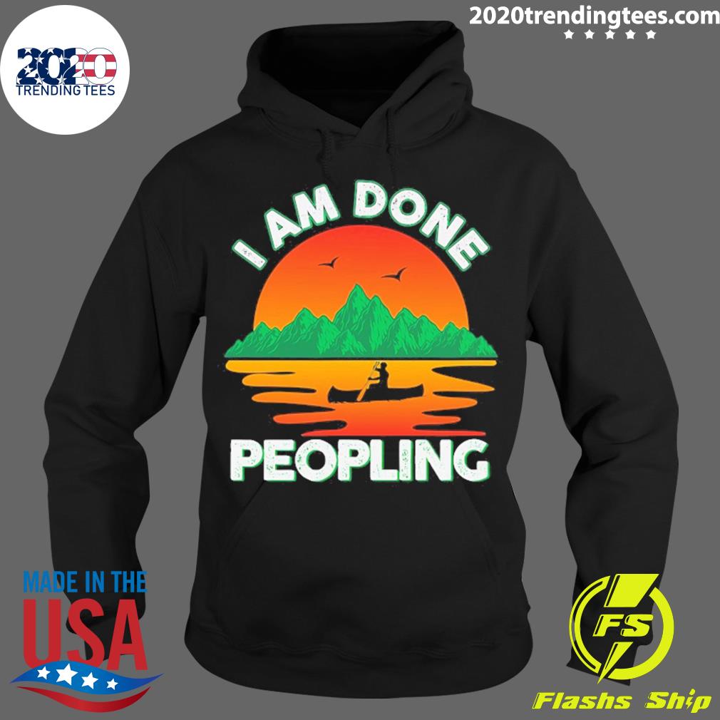Official i Am Done Peopling Funny Outdoors Fishing - Adult & Kids T-Shirts, Sweatshirts & Hoodies apparel design preview 2
