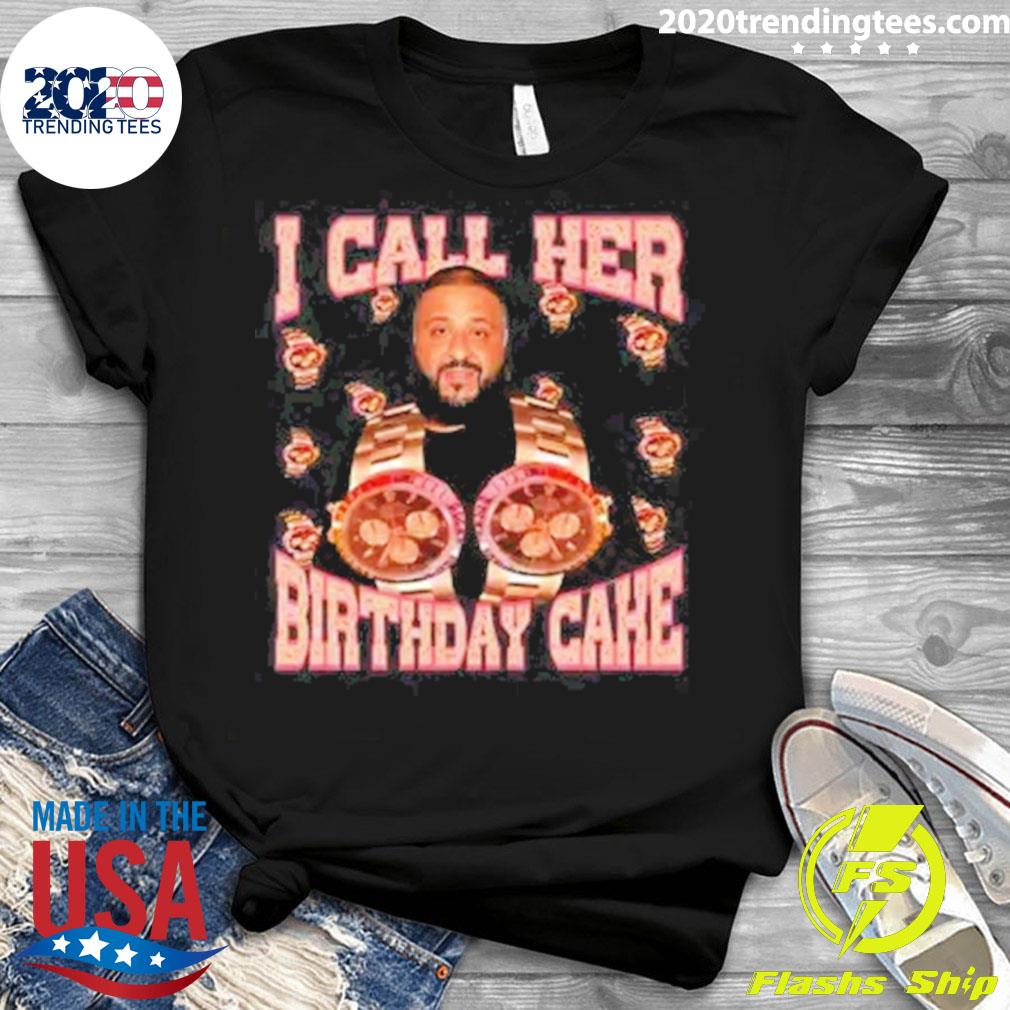 Official i Call Her Birthday Cake - Adult & Kids T-Shirts, Sweatshirts & Hoodies apparel design preview 3