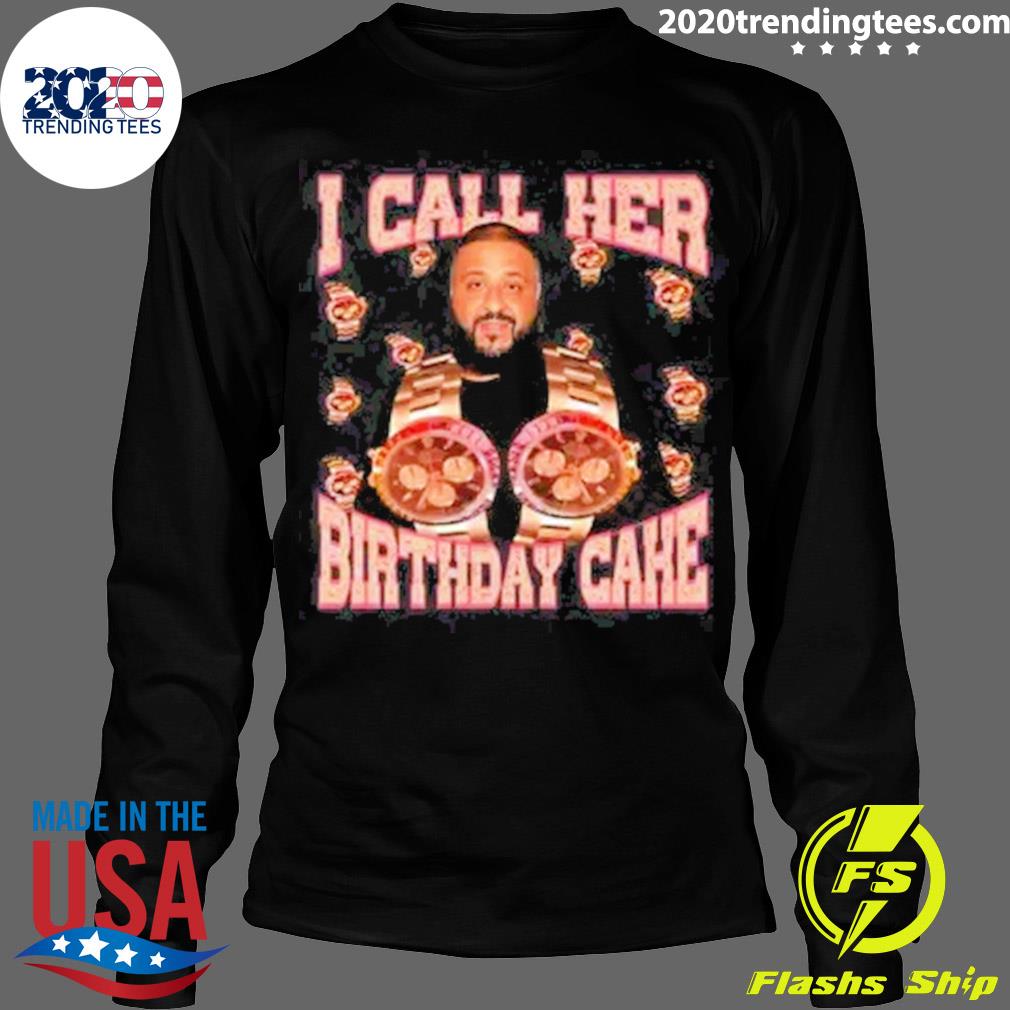 Official i Call Her Birthday Cake - Adult & Kids T-Shirts, Sweatshirts & Hoodies apparel design preview 4