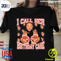 Official i Call Her Birthday Cake - Adult & Kids T-Shirts, Sweatshirts & Hoodies apparel design preview 1
