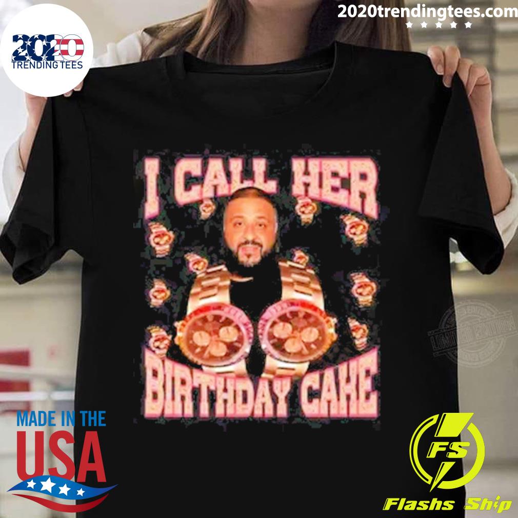Official i Call Her Birthday Cake - Adult & Kids T-Shirts, Sweatshirts & Hoodies apparel design preview 1
