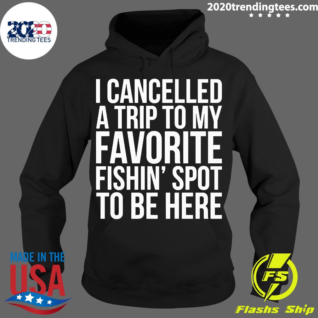 Official I Cancelled My Fishin Trip To Be Here - Adult & Kids T-Shirts, Sweatshirts & Hoodies apparel design preview 2