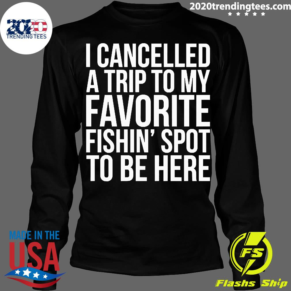 Official I Cancelled My Fishin Trip To Be Here - Adult & Kids T-Shirts, Sweatshirts & Hoodies apparel design preview 4