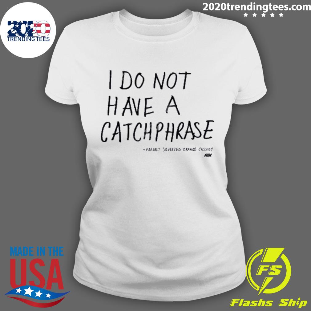 Official i Do Not Have A Catchphrase - Adult & Kids T-Shirts, Sweatshirts & Hoodies apparel design preview 3
