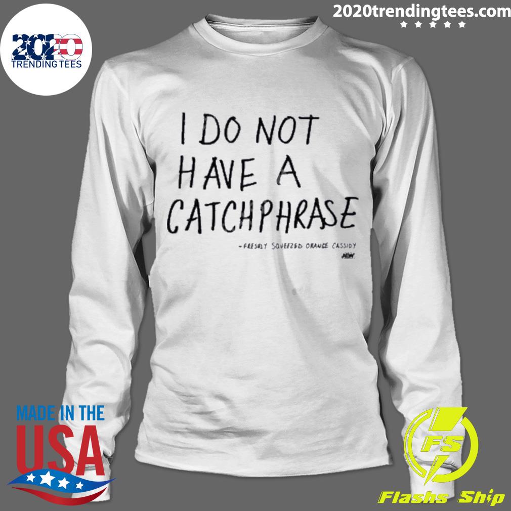 Official i Do Not Have A Catchphrase - Adult & Kids T-Shirts, Sweatshirts & Hoodies apparel design preview 4