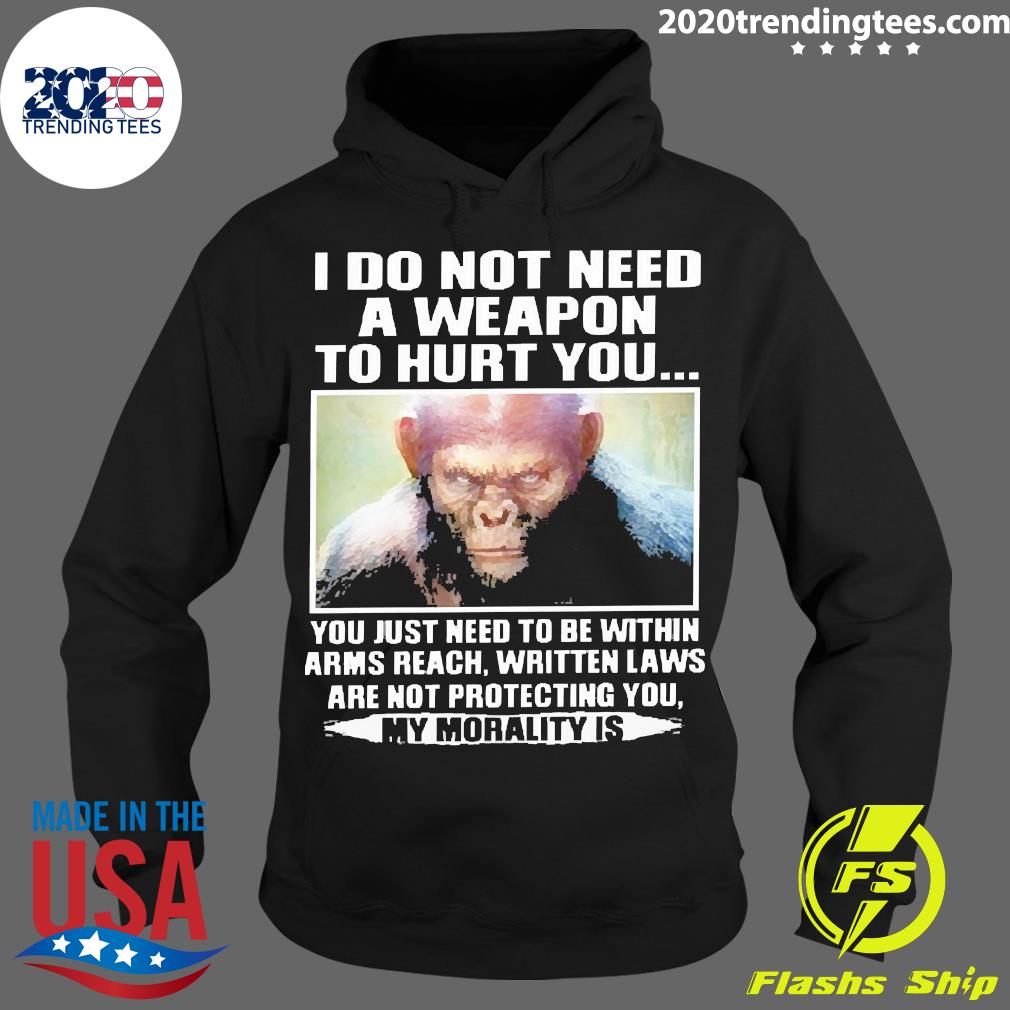 Official I do not need a weapon to hurt you just be - Adult & Kids T-Shirts, Sweatshirts & Hoodies apparel design preview 2