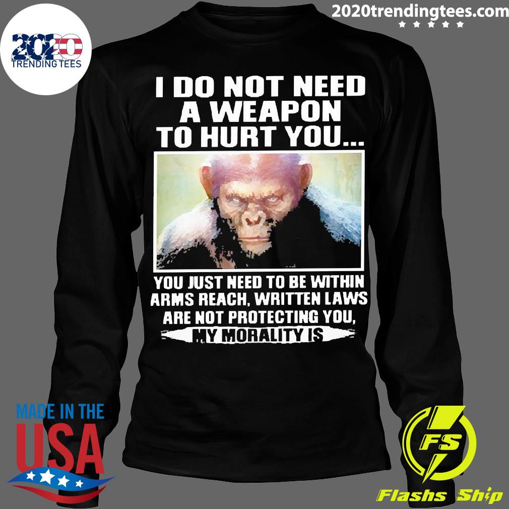 Official I do not need a weapon to hurt you just be - Adult & Kids T-Shirts, Sweatshirts & Hoodies apparel design preview 4