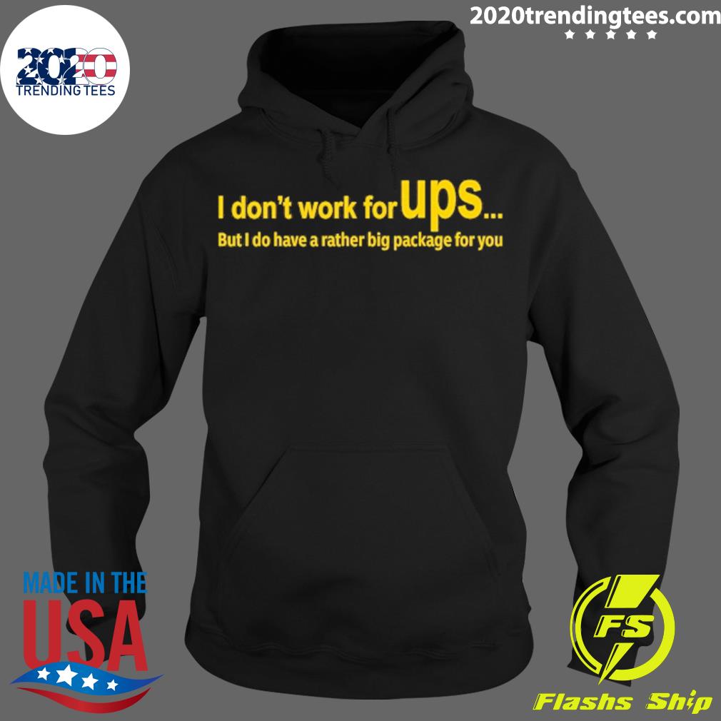 Official i Don't Work For Ups But Do Have A Rather - Adult & Kids T-Shirts, Sweatshirts & Hoodies apparel design preview 2