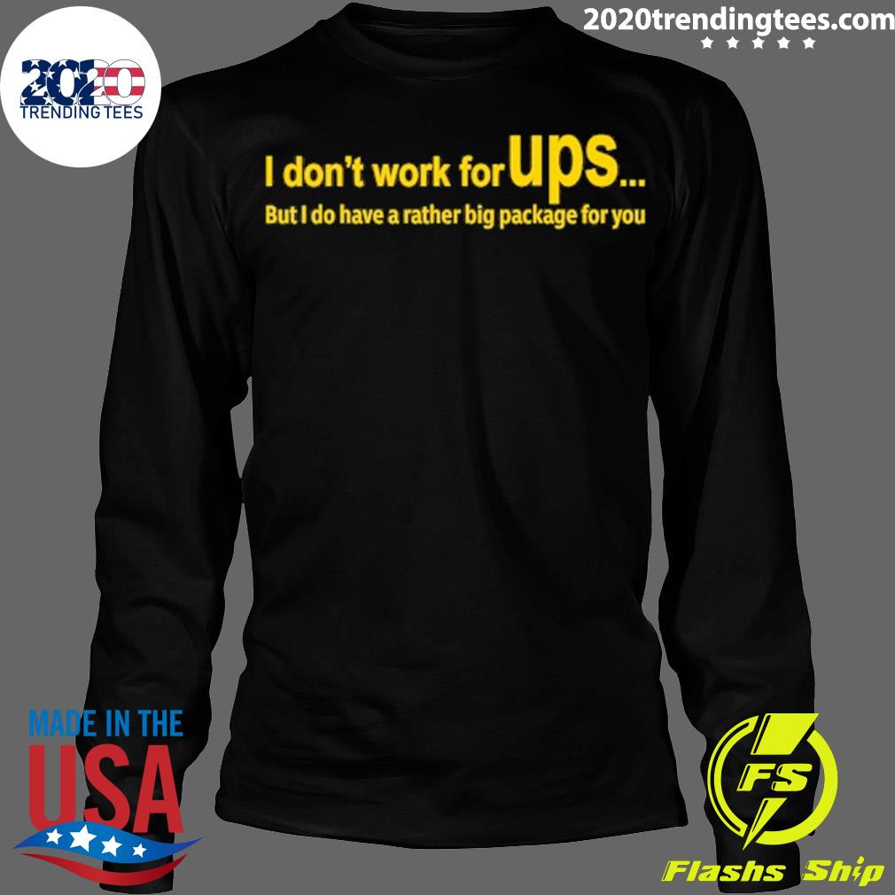 Official i Don't Work For Ups But Do Have A Rather - Adult & Kids T-Shirts, Sweatshirts & Hoodies apparel design preview 4