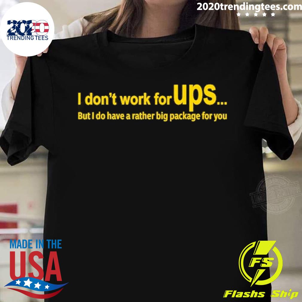 Official i Don't Work For Ups But Do Have A Rather - Adult & Kids T-Shirts, Sweatshirts & Hoodies apparel design preview 1
