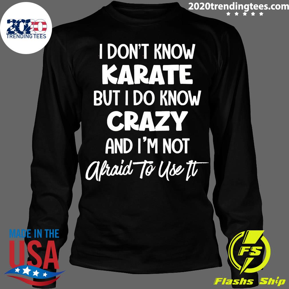 Official i Don't Know Karate But Do Crazy And I'm Not - Adult & Kids T-Shirts, Sweatshirts & Hoodies apparel design preview 4