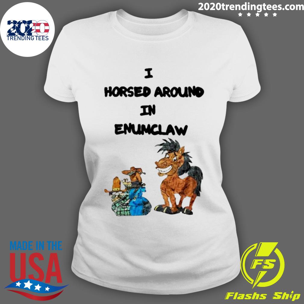 Official i Horse Around In Enumclaw - Adult & Kids T-Shirts, Sweatshirts & Hoodies apparel design preview 3