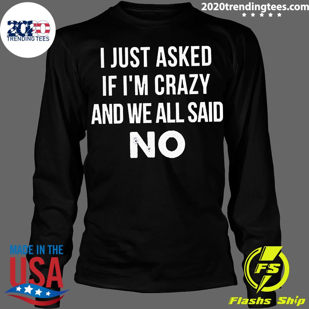 Official I Just Asked Myself If I'm Crazy And We Said - Adult & Kids T-Shirts, Sweatshirts & Hoodies apparel design preview 4