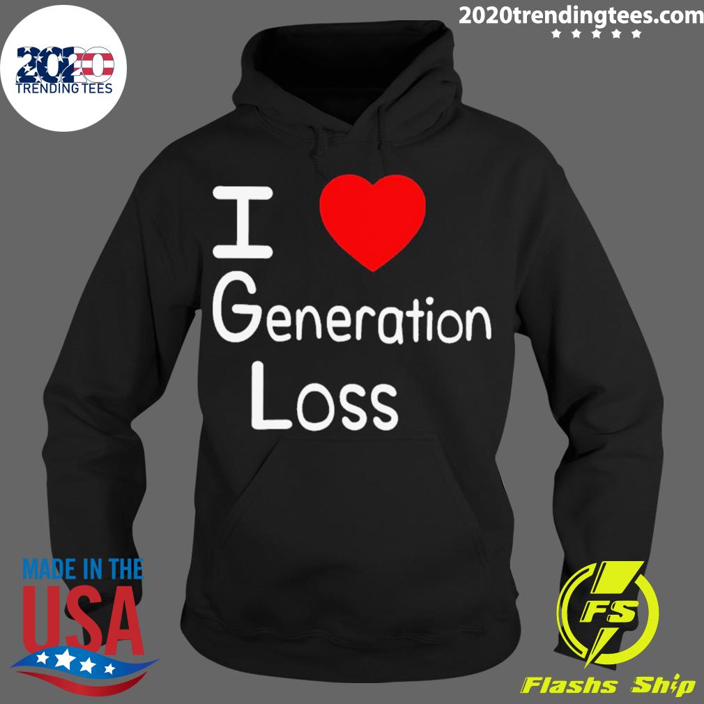 Official i Love Generation Loss - Adult & Kids T-Shirts, Sweatshirts & Hoodies apparel design preview 2