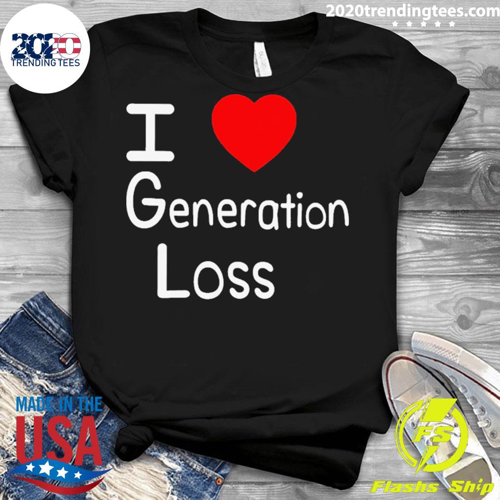 Official i Love Generation Loss - Adult & Kids T-Shirts, Sweatshirts & Hoodies apparel design preview 3
