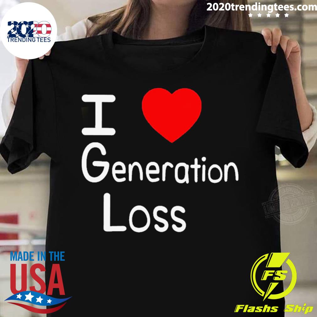 Official i Love Generation Loss - Adult & Kids T-Shirts, Sweatshirts & Hoodies apparel design preview 1