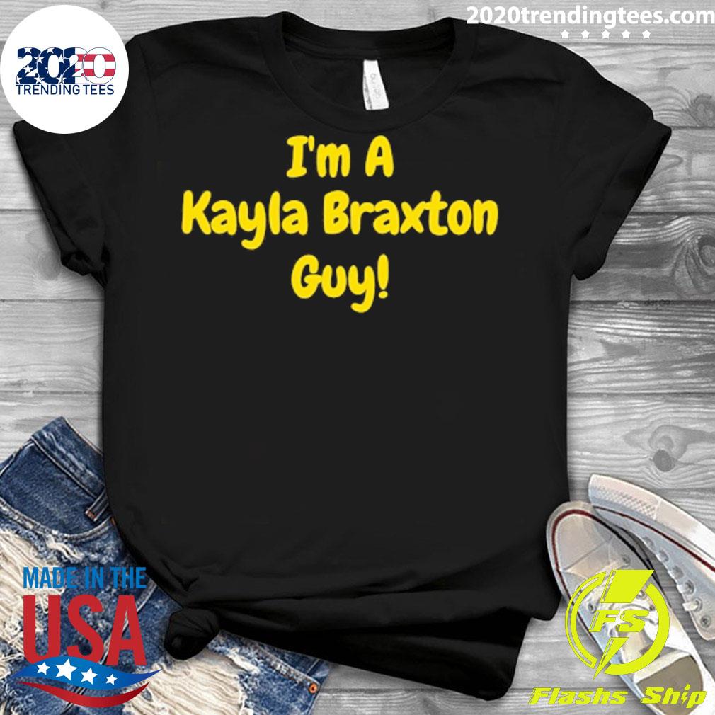 Official i'm A Kayla Braxton Guy - Adult & Kids T-Shirts, Sweatshirts & Hoodies apparel design preview 3
