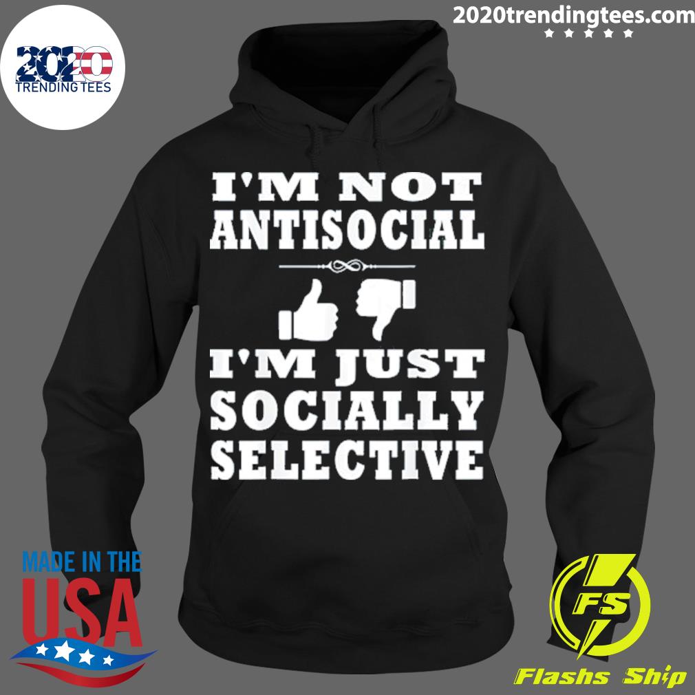 Official i'm Not Antisocial Just Socially Selective - Adult & Kids T-Shirts, Sweatshirts & Hoodies apparel design preview 2