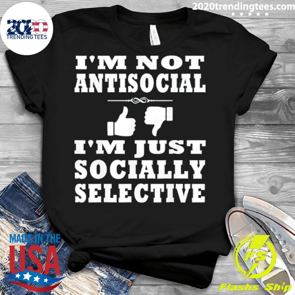 Official i'm Not Antisocial Just Socially Selective - Adult & Kids T-Shirts, Sweatshirts & Hoodies apparel design preview 3